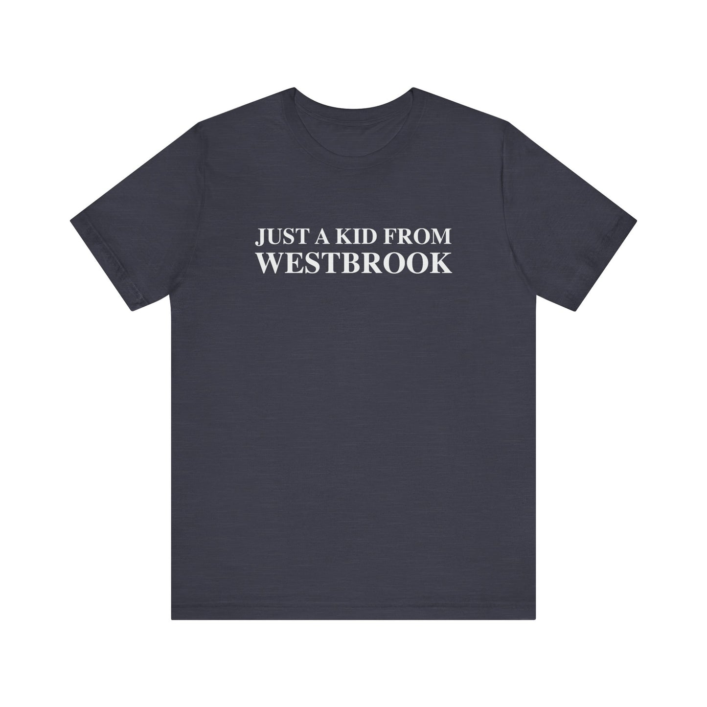 Just a kid from Westbrook Unisex Jersey Short Sleeve Tee