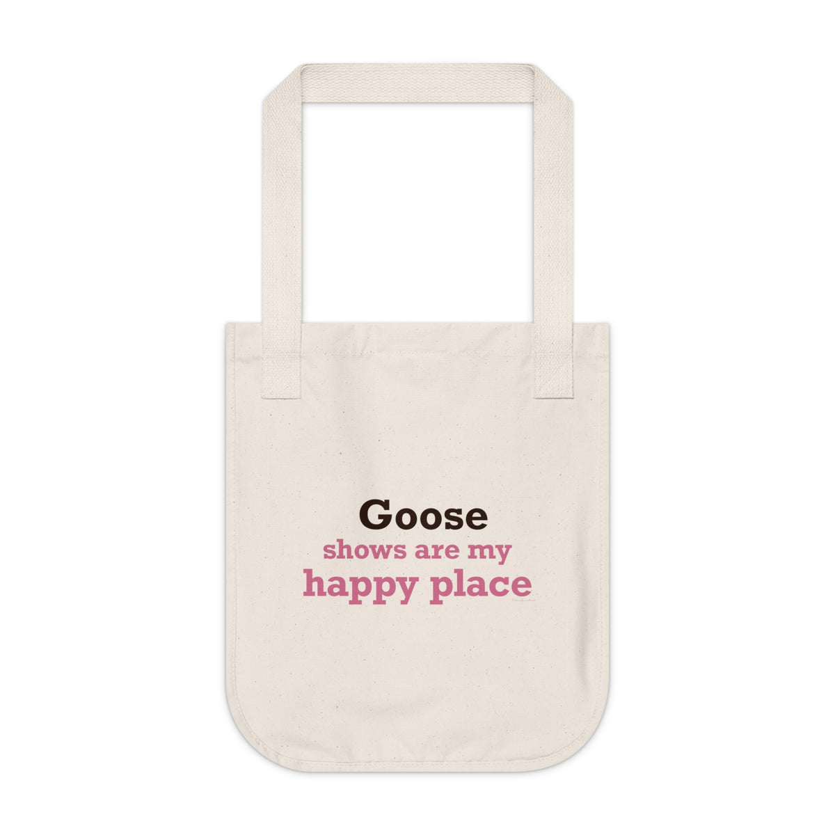 Goose Shows Are My Happy Place - Pink & Espresso Organic Canvas Tote Bag