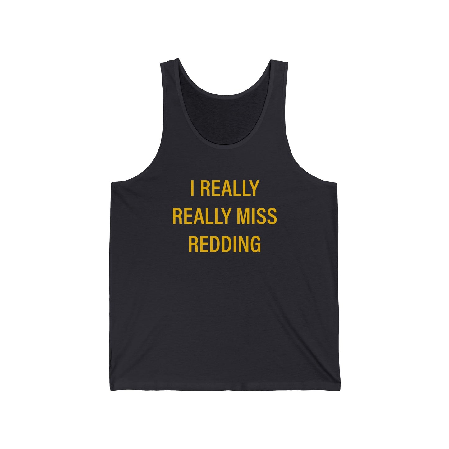 I Really Really Miss Redding Unisex Jersey Tank Top