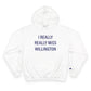 I Really Really Miss Willington Champion Hoodie