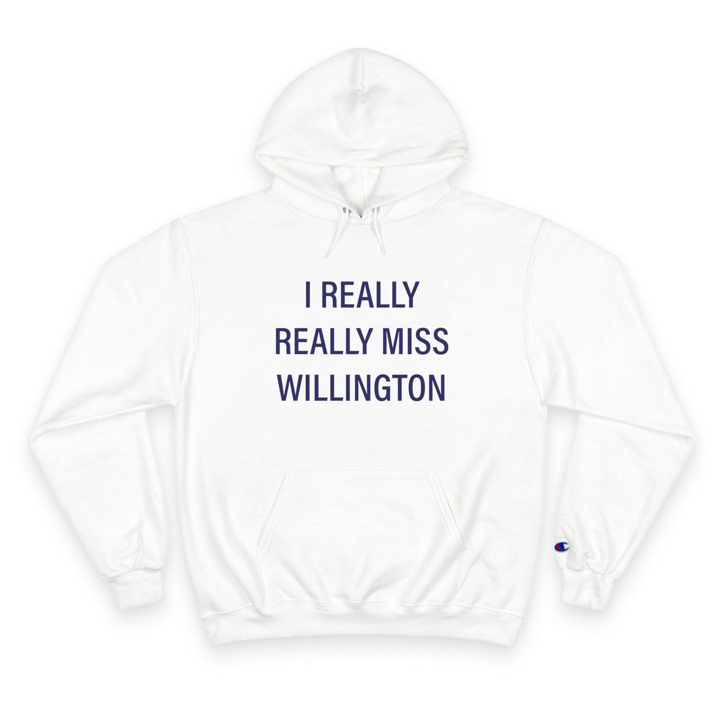 I Really Really Miss Willington Champion Hoodie