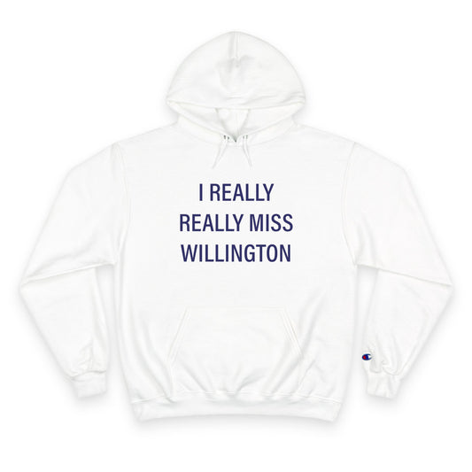 I Really Really Miss Willington Champion Hoodie