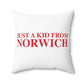 Just a kid from Norwich Spun Polyester Square Pillow