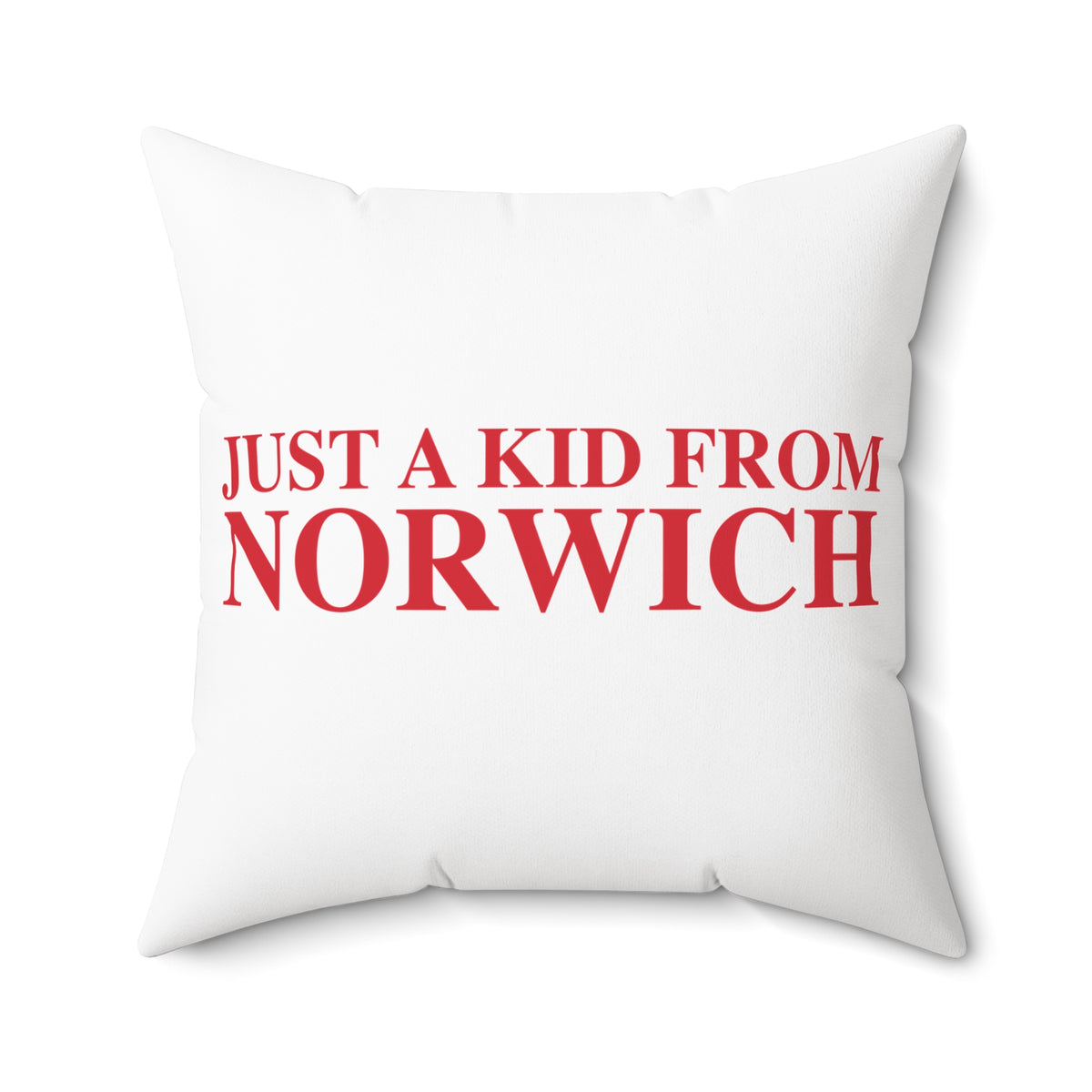 Just a kid from Norwich Spun Polyester Square Pillow