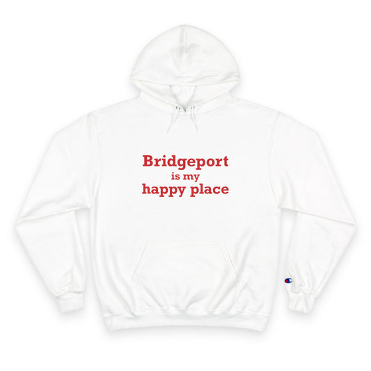 Bridgeport Is My Happy Place Champion Hoodie