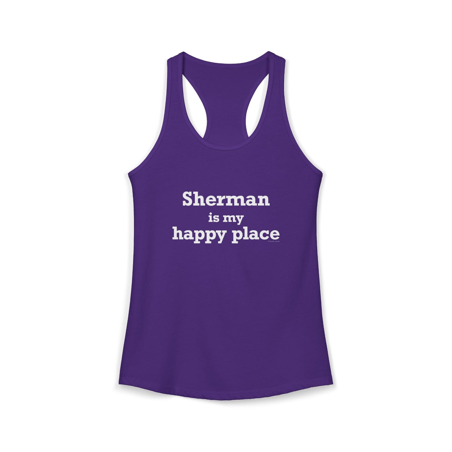 Sherman Is My Happy Place Women's Ideal Racerback Tank Top