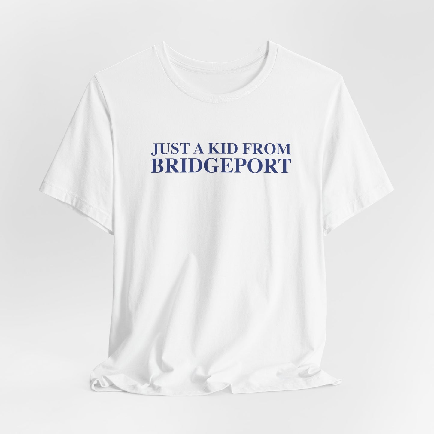 Just a kid from Bridgeport Unisex Jersey Short Sleeve T-Shirt