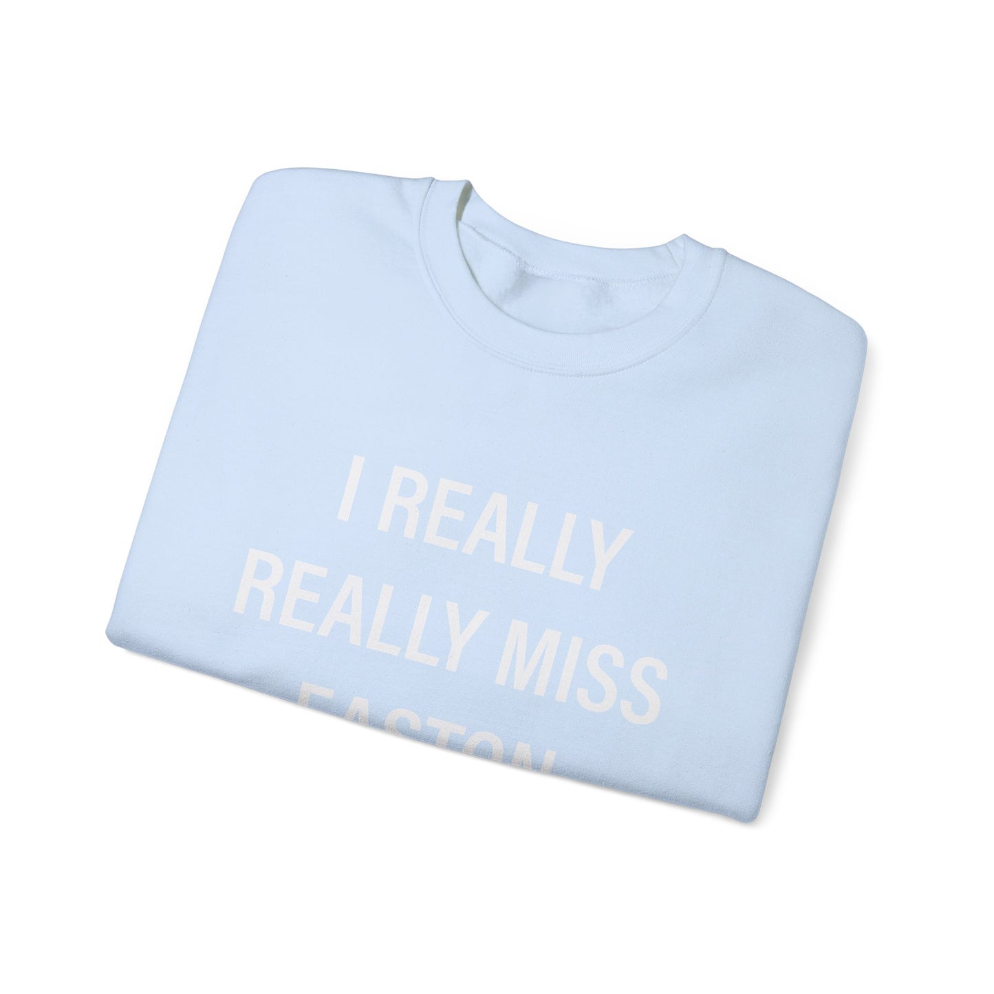 I Really Really Miss Easton Unisex Heavy Blend™ Crewneck Sweatshirt