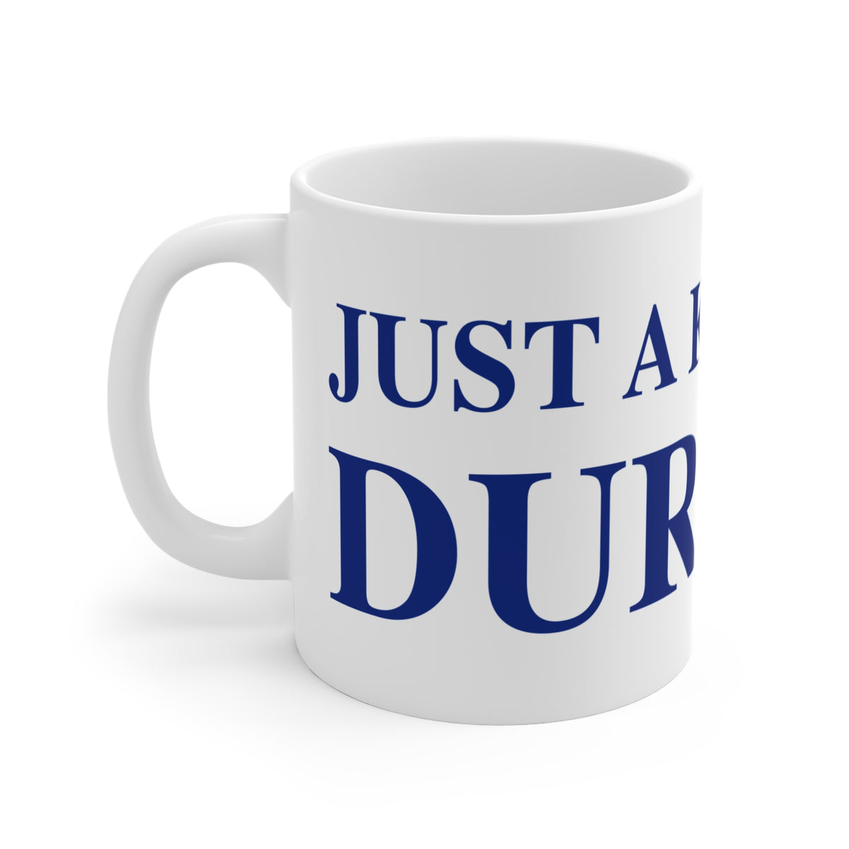 Just a kid from Durham  Mug 11oz