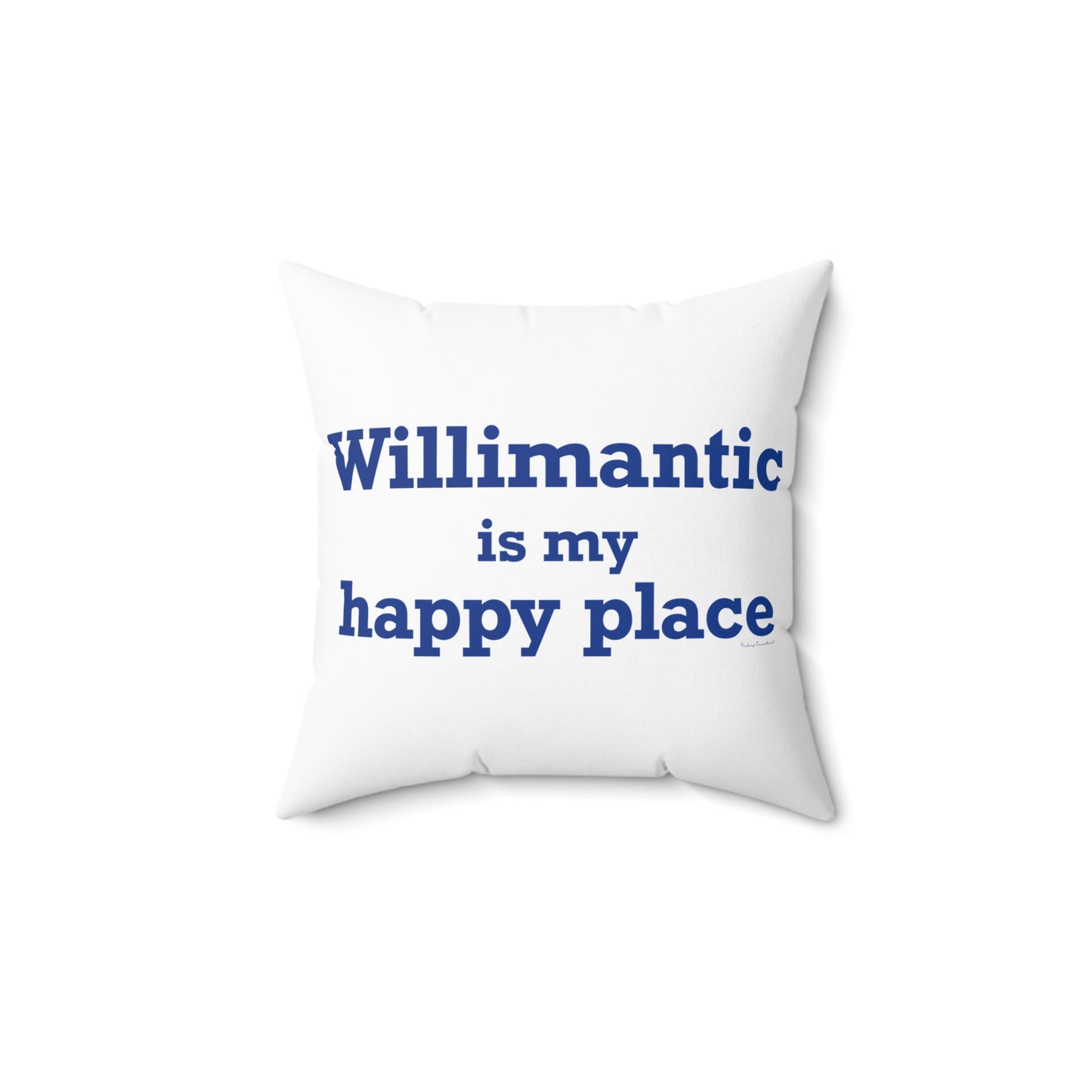 Willimantic is My Happy Place Spun Polyester Square Pillow