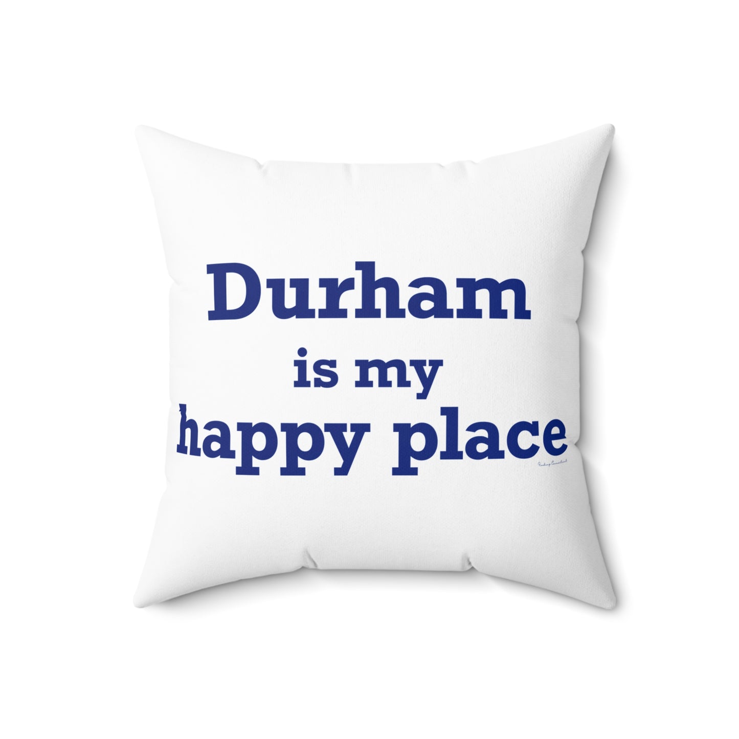 Durham is My Happy Place Spun Polyester Square Pillow