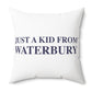 Just a kid from Waterbury Polyester Square Pillow