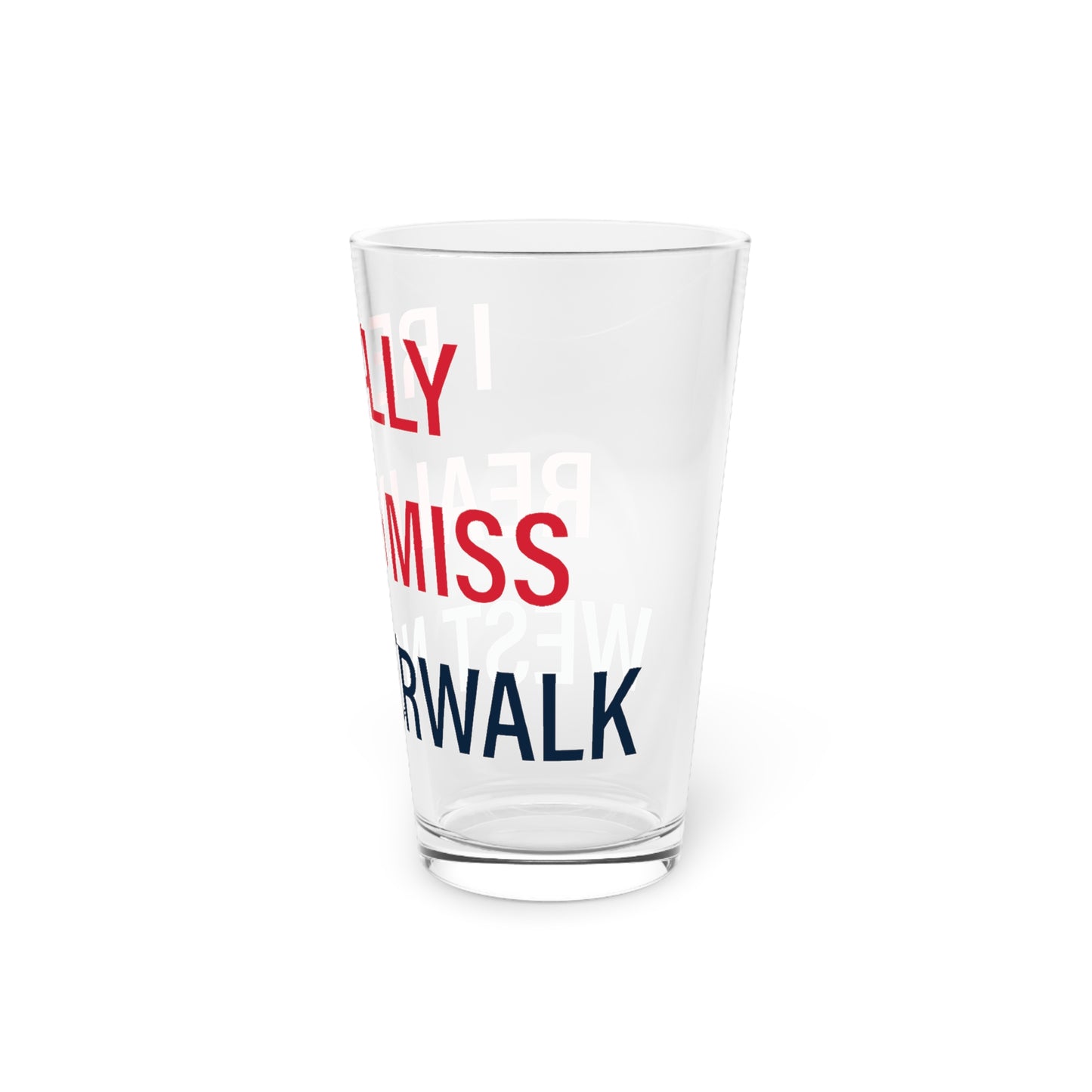I Really Really Miss West Norwalk Pint Glass, 16oz