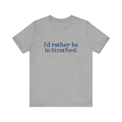 I'd rather be in Stratford. Unisex Jersey Short Sleeve Tee