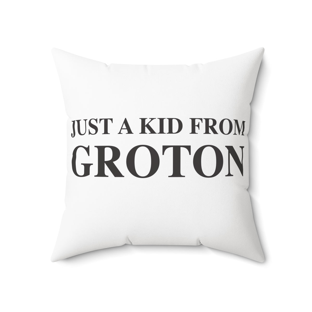Just a kid from Groton Spun Polyester Square Pillow