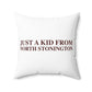 Just a kid from North Stonington Spun Polyester Square Pillow