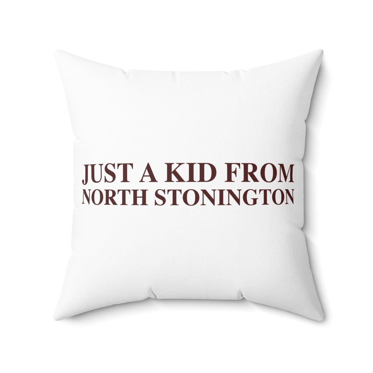 Just a kid from North Stonington Spun Polyester Square Pillow