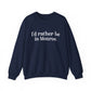 I'd rather be in Monroe. Unisex Heavy Blend™ Crewneck Sweatshirt