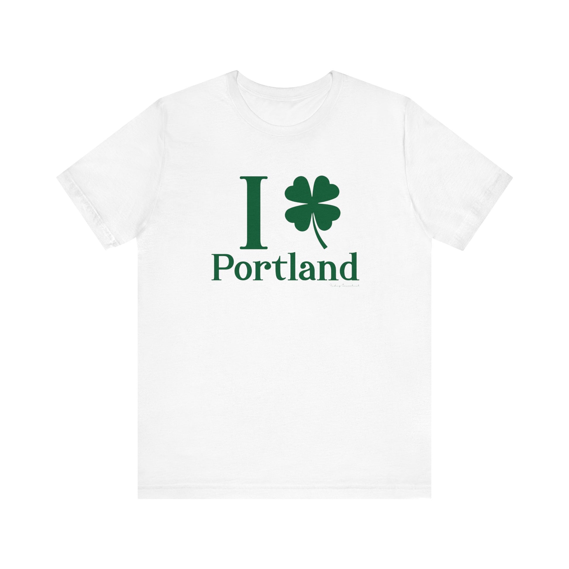 I Clover Portland // Portland Connecticut st Patricks day unisex t shirt  // finding Connecticut   