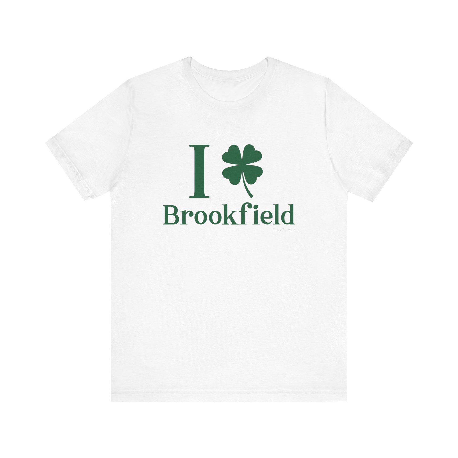 I Clover brookfield st patrick's day unisex  shirt/ / brookfield, ctonnecticut• Finding Connecticut   