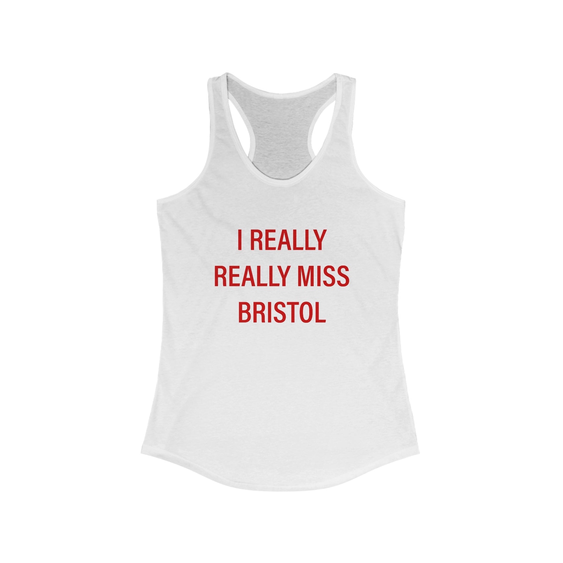 I Really Really Miss Bristol // Bristol Connecticut women's tank top shirt // finding connecticut 