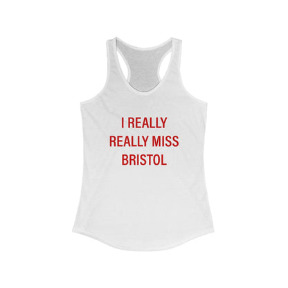 I Really Really Miss Bristol // Bristol Connecticut women's tank top shirt // finding connecticut 