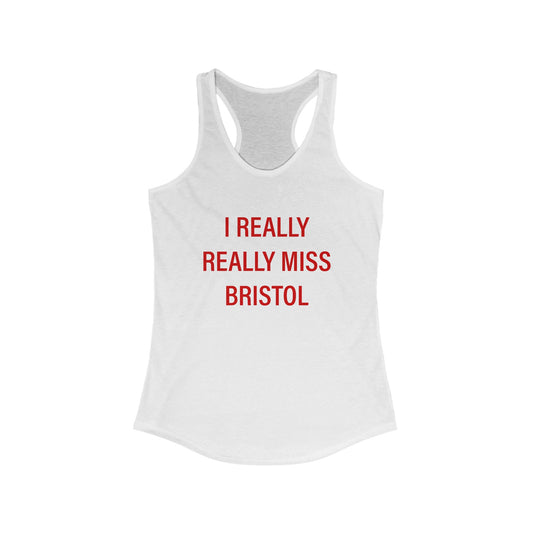 I Really Really Miss Bristol // Bristol Connecticut women's tank top shirt // finding connecticut 