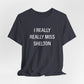 I Really Really Miss Shelton // Shelton CT unisex  T shirt   // finding connecticut  