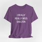 I Really Really Miss Shelton // Shelton CT unisex  T shirt   // finding connecticut  