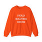 I Really Really Miss Shelton // Shelton CT unisex  sweatshirt   // finding connecticut  