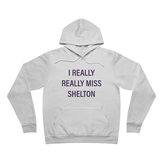 I Really Really Miss Shelton // Shelton Connecticut unisex hoodie sweatshirts // finding connecticut 