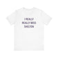 I Really Really Miss Shelton // Shelton Connecticut unisex t shirt  // finding connecticut 