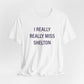 I Really Really Miss Shelton // Shelton Connecticut unisex t shirt  // finding connecticut 