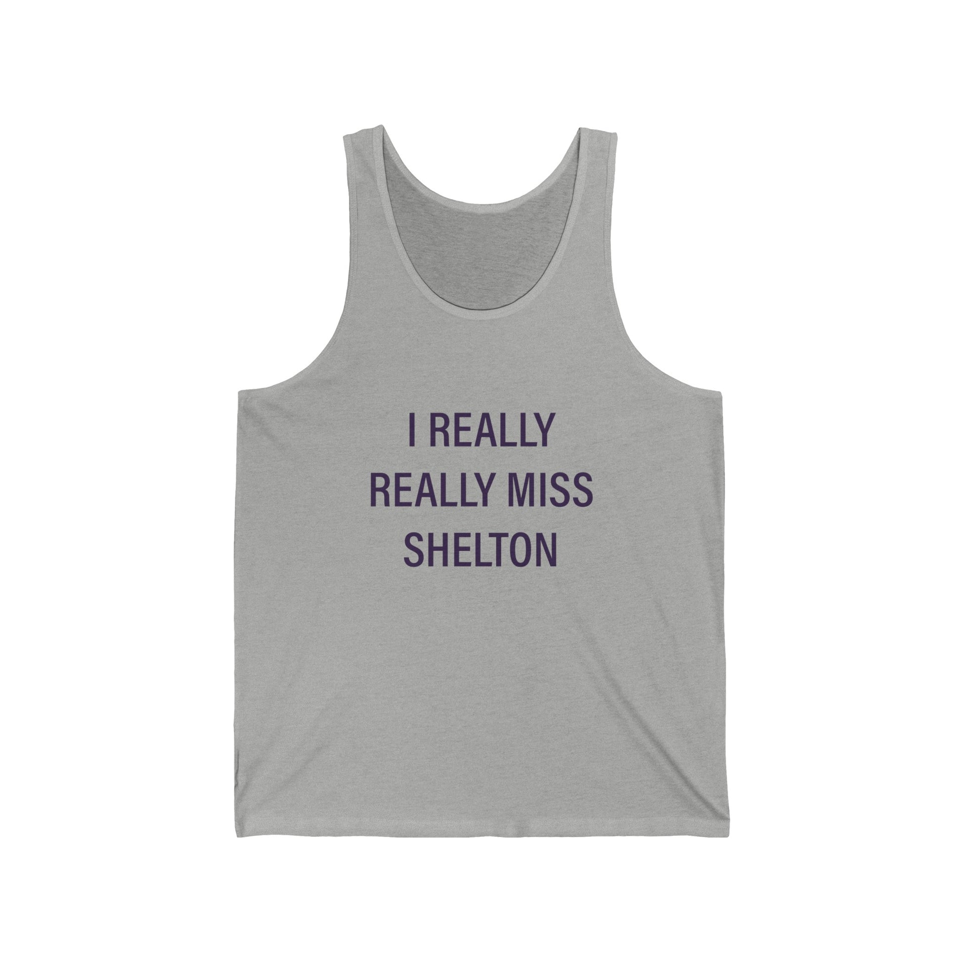 I Really Really Miss Shelton // Shelton Connecticut unisex tank top shirt // finding connecticut 