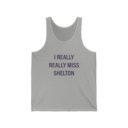 I Really Really Miss Shelton // Shelton Connecticut unisex tank top shirt // finding connecticut 