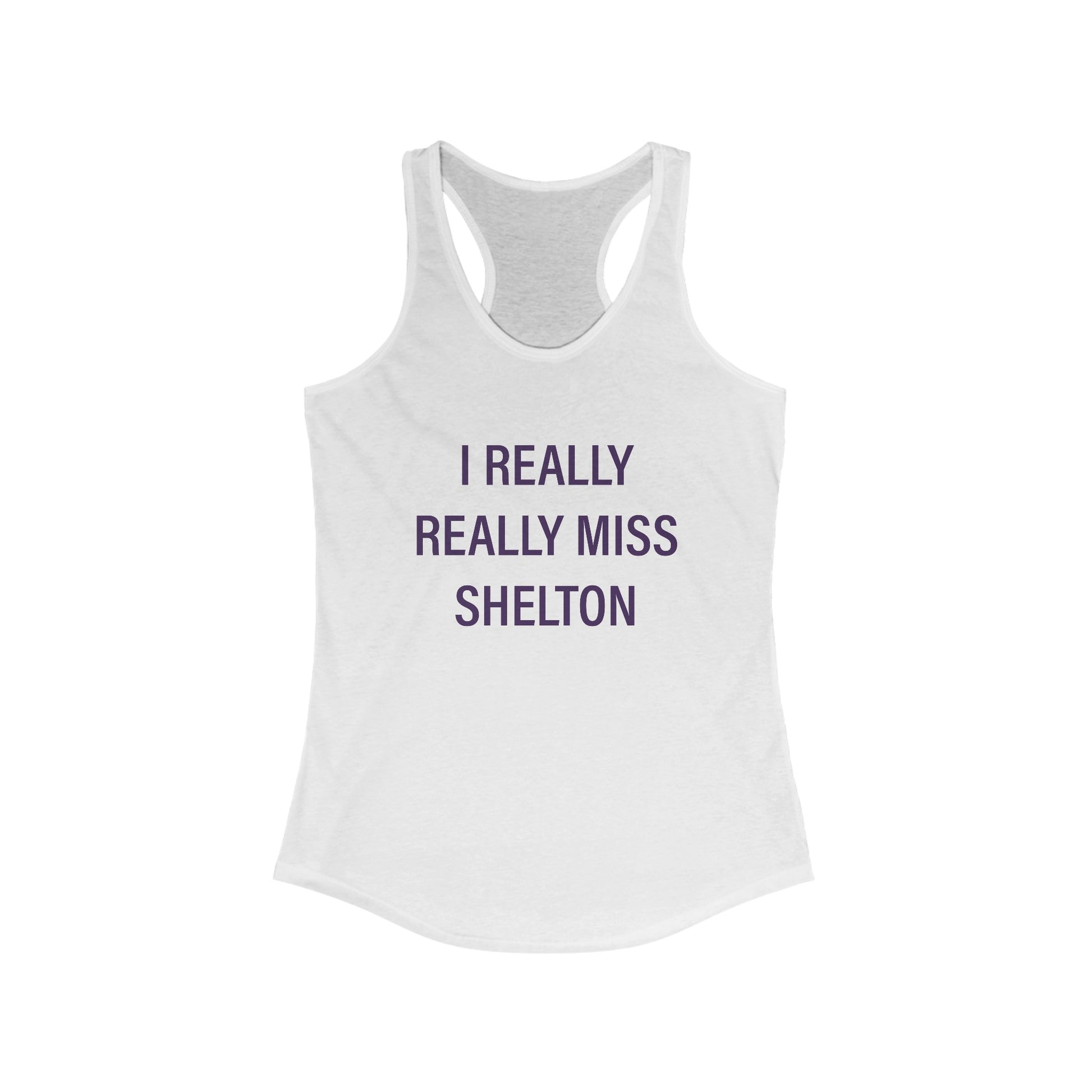 I Really Really Miss Shelton // Shelton Connecticut womens tank top shirt  // finding connecticut  