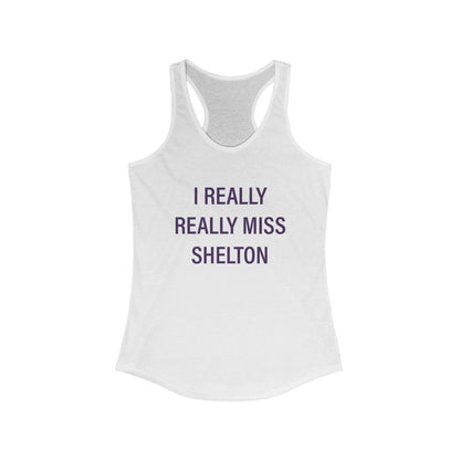 I Really Really Miss Shelton // Shelton Connecticut womens tank top shirt  // finding connecticut  