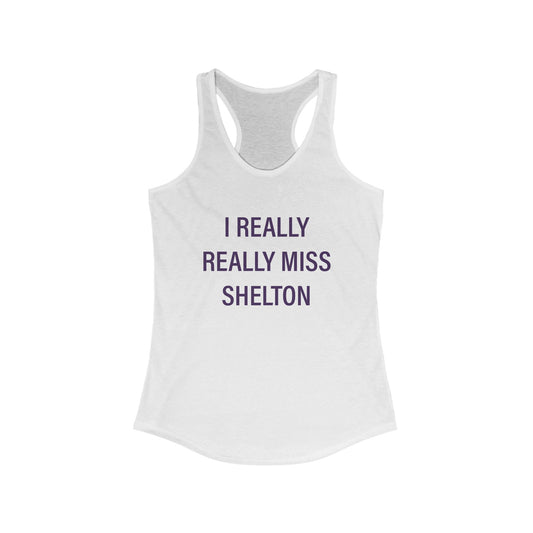 I Really Really Miss Shelton // Shelton Connecticut womens tank top shirt  // finding connecticut  