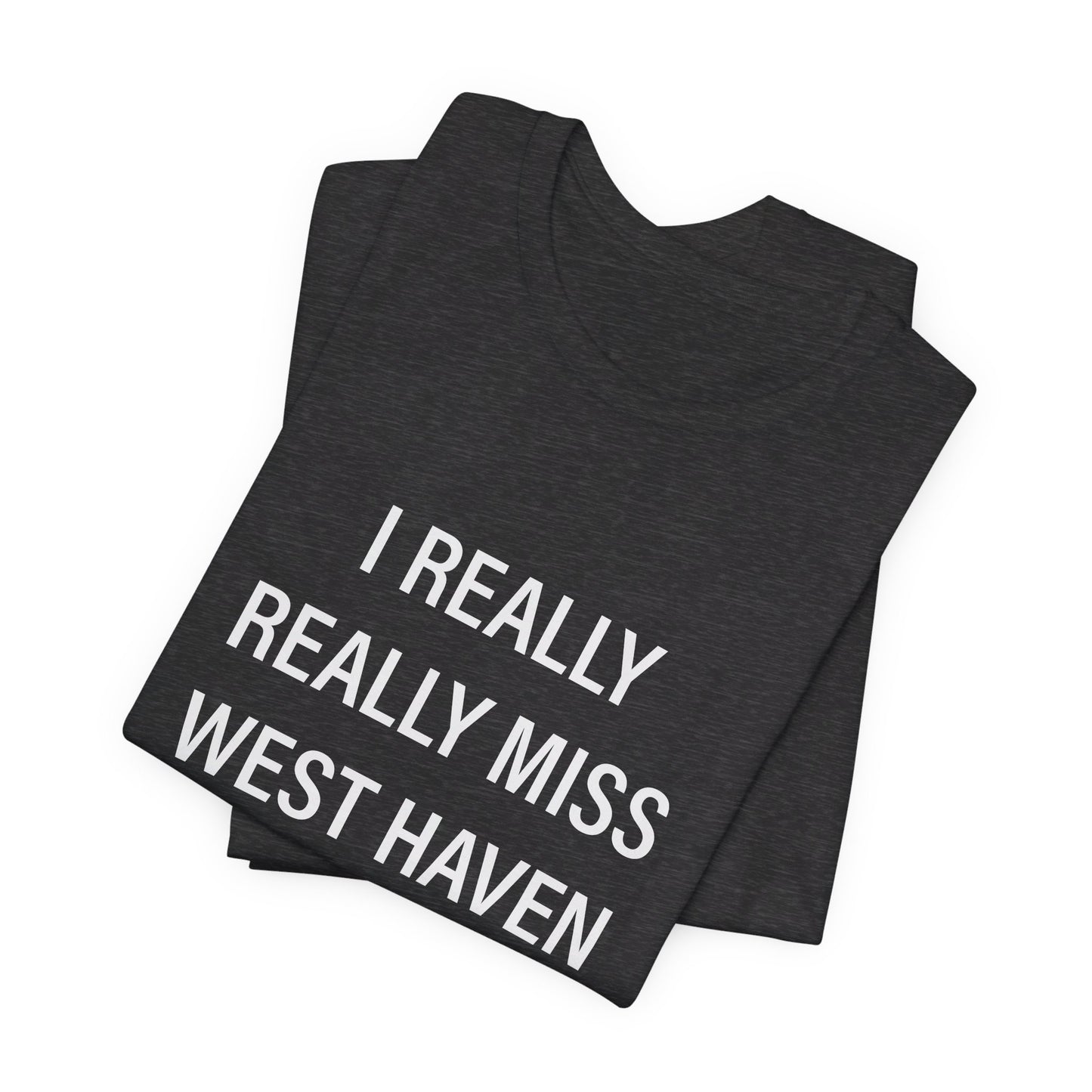 I Really Really Miss West Haven // West Haven CT t shirts  / finding connecticut 