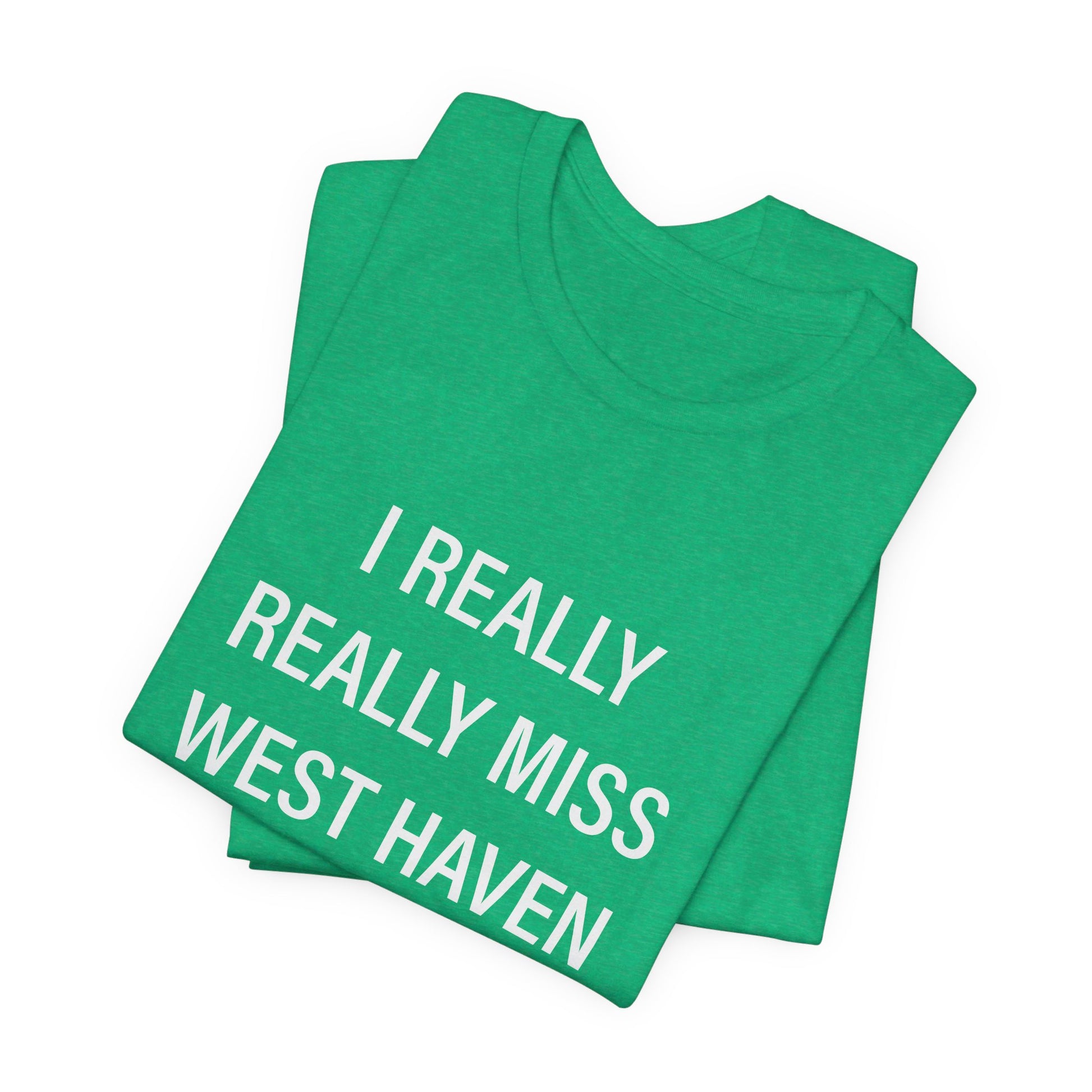 I Really Really Miss West Haven // West Haven CT t shirts  / finding connecticut 