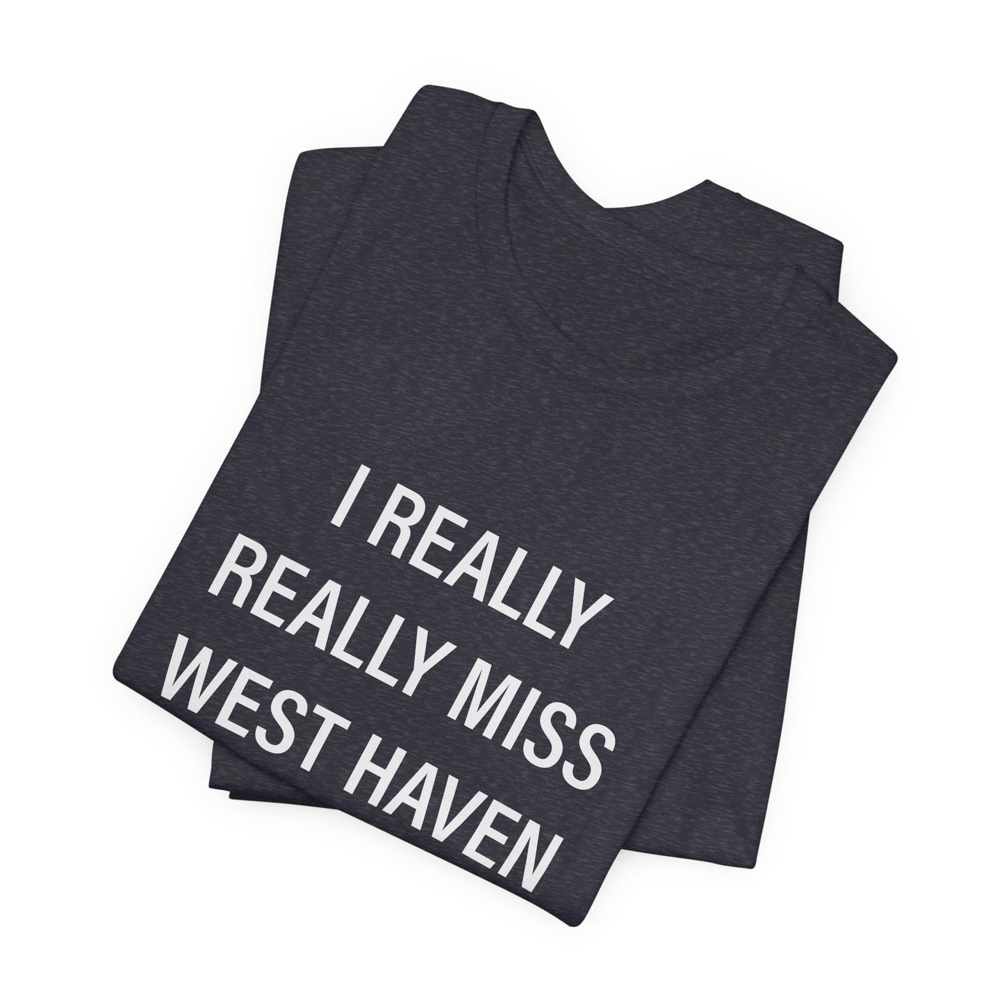 I Really Really Miss West Haven // West Haven CT t shirts  / finding connecticut 
