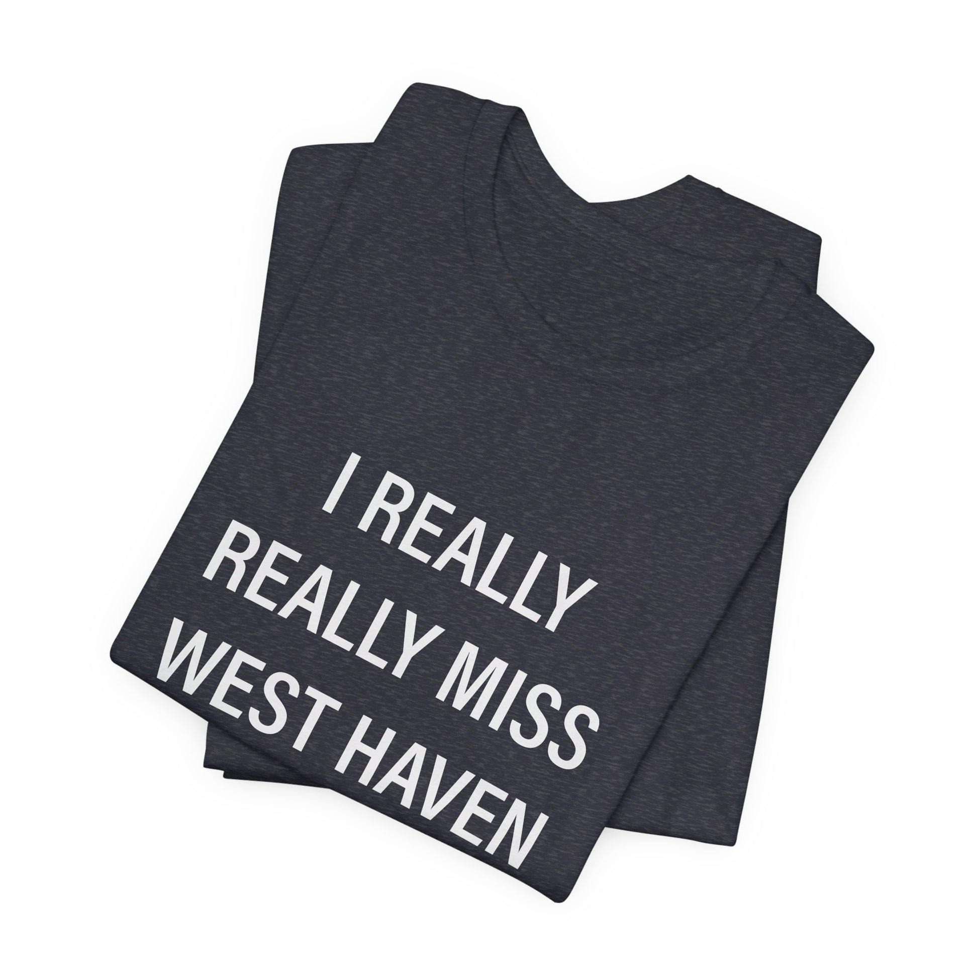 I Really Really Miss West Haven // West Haven CT t shirts  / finding connecticut 