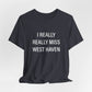 I Really Really Miss West Haven // West Haven CT t shirts  / finding connecticut 