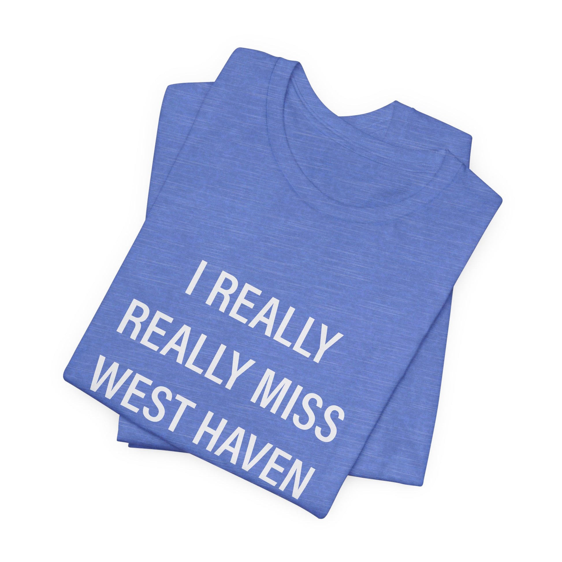 I Really Really Miss West Haven // West Haven CT t shirts  / finding connecticut 