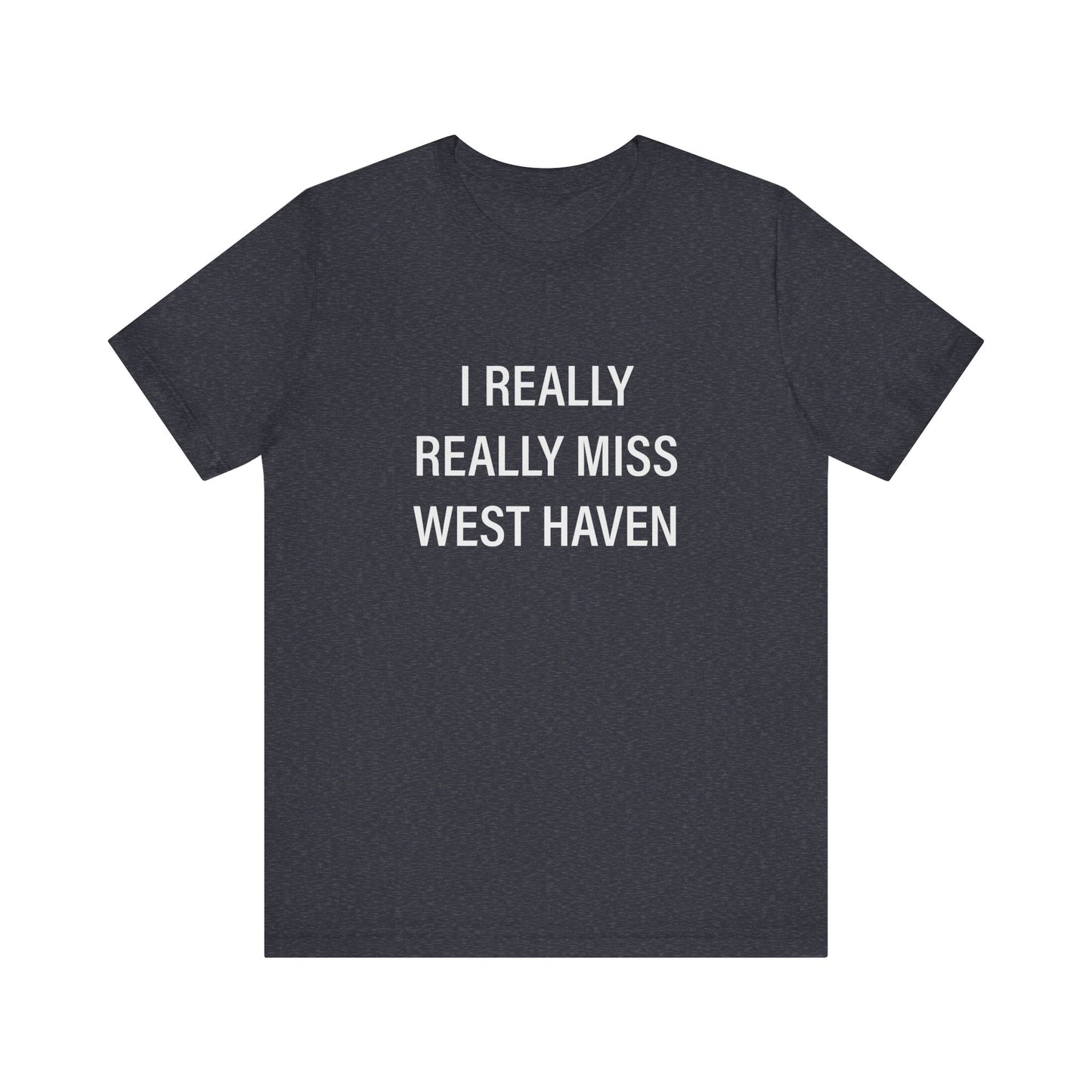 I Really Really Miss West Haven // West Haven CT t shirts  / finding connecticut 