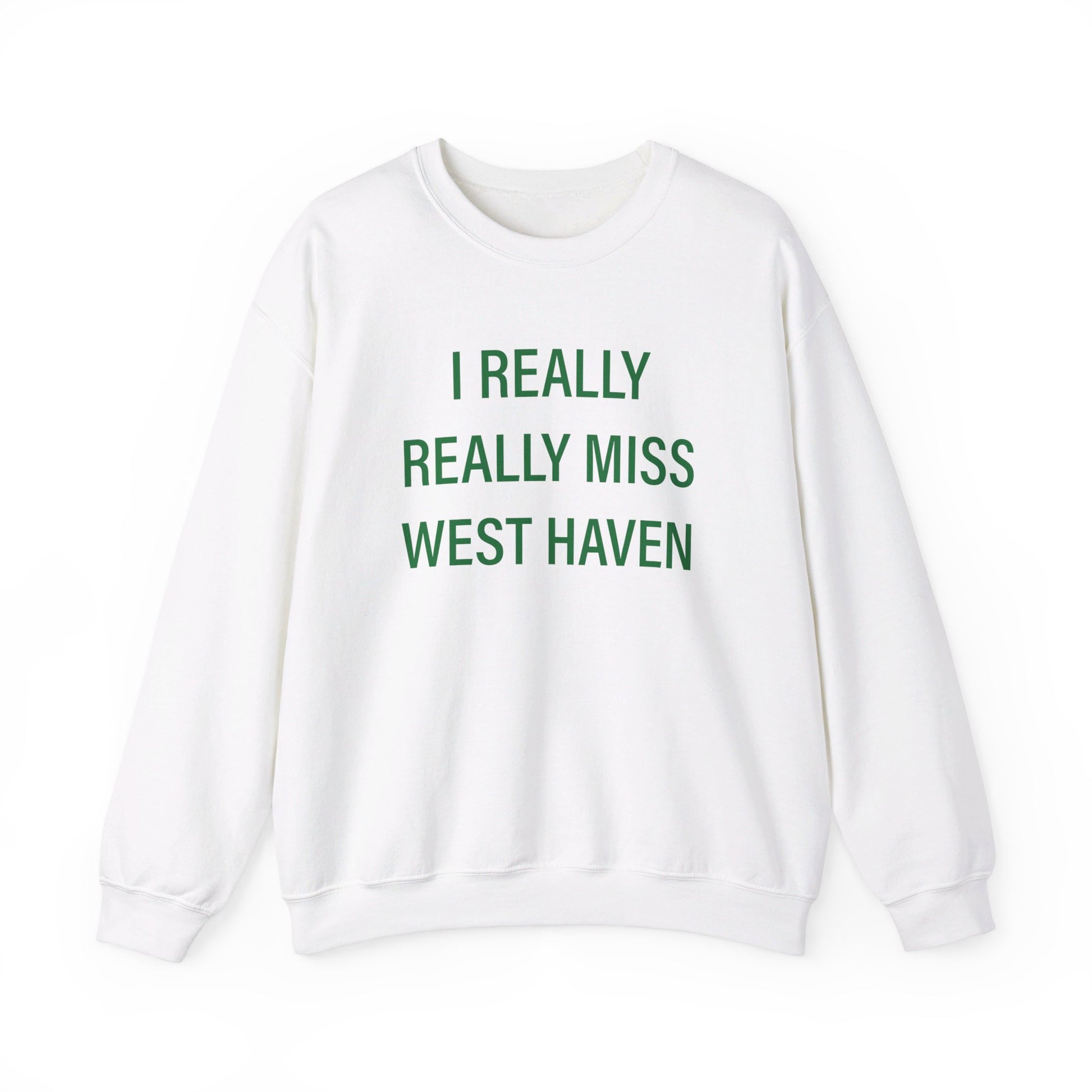 I Really Really Miss West Haven // West Haven Connecticut  unisex sweatshirt  / finding connecticut 
