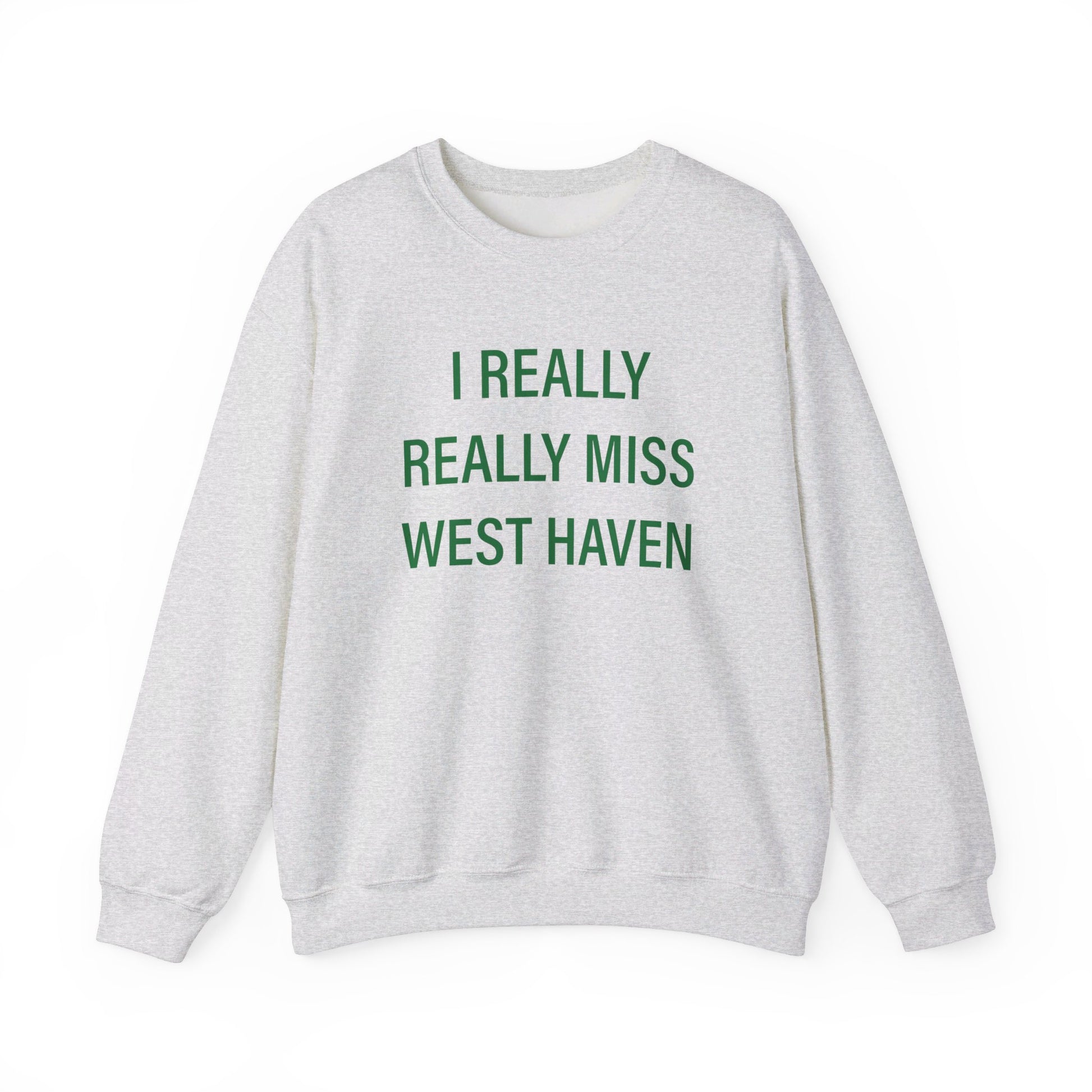 I Really Really Miss West Haven // West Haven Connecticut  unisex sweatshirt  / finding connecticut 