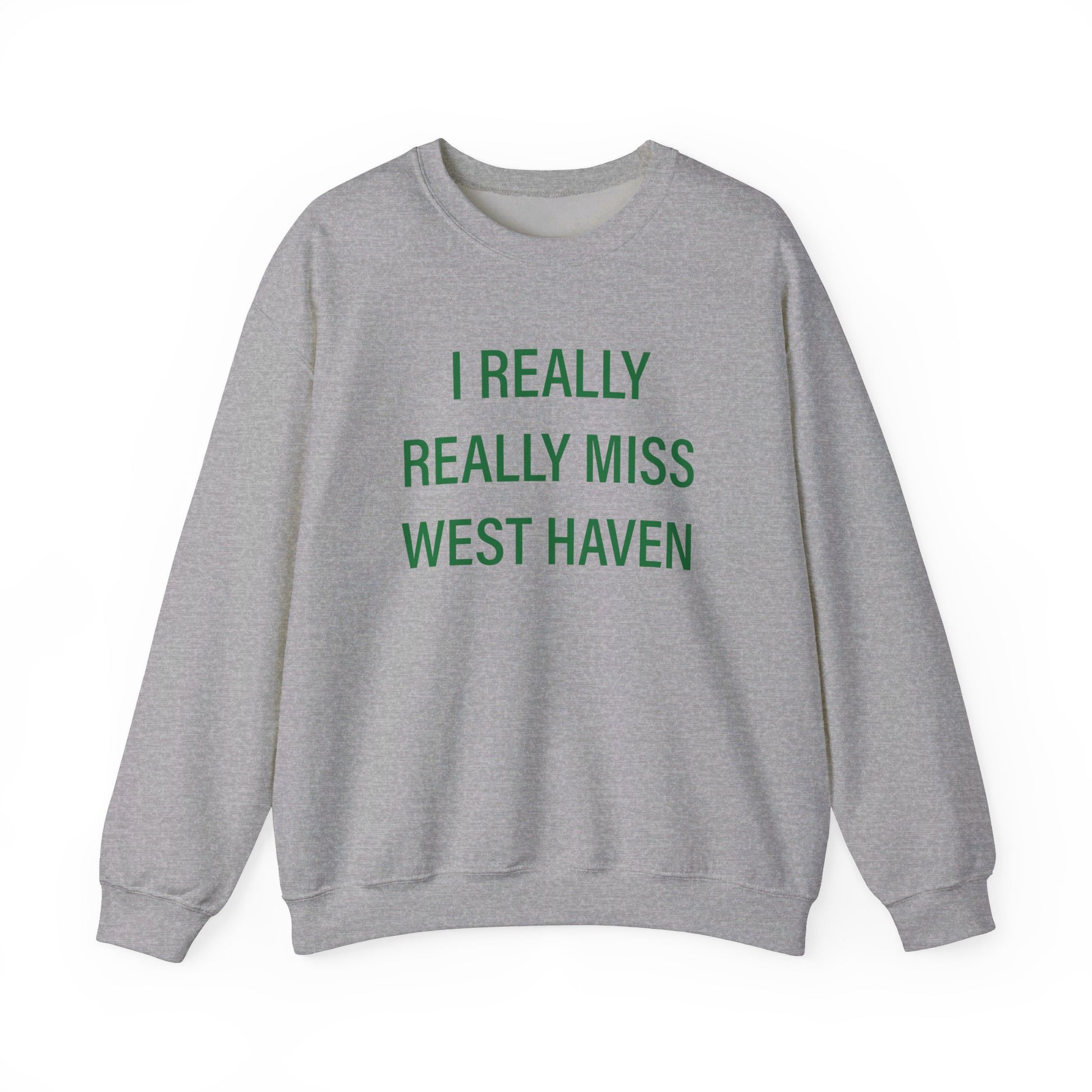 I Really Really Miss West Haven // West Haven Connecticut  unisex sweatshirt  / finding connecticut 