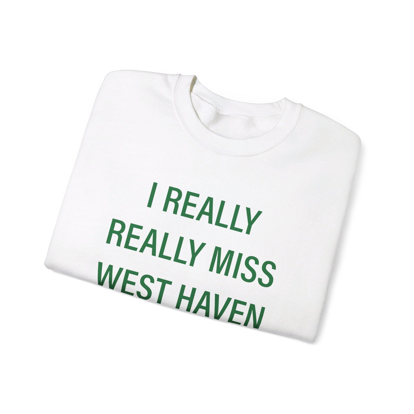 I Really Really Miss West Haven // West Haven Connecticut  unisex sweatshirt  / finding connecticut 