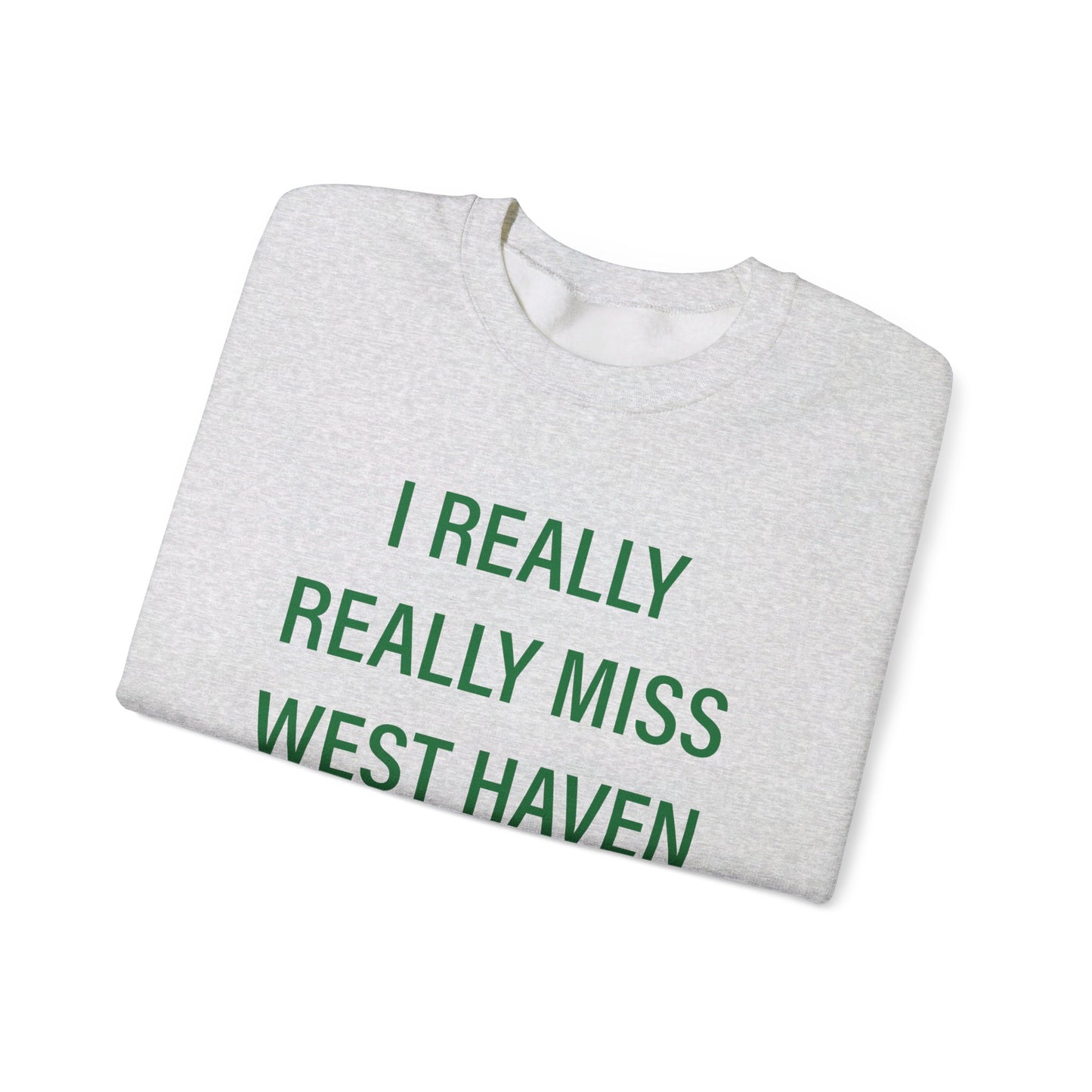 I Really Really Miss West Haven // West Haven Connecticut  unisex sweatshirt  / finding connecticut 